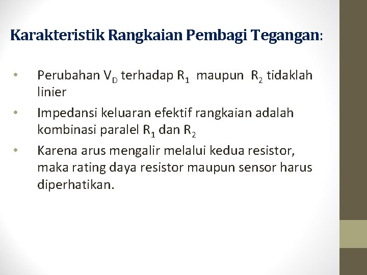 Karakteristik Rangkaian Pembagi Tegangan: • • • Perubahan VD terhadap R 1 maupun R