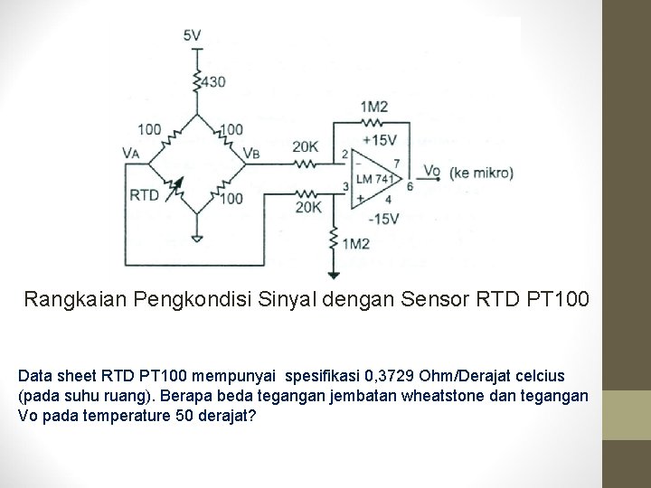 Rangkaian Pengkondisi Sinyal dengan Sensor RTD PT 100 Data sheet RTD PT 100 mempunyai