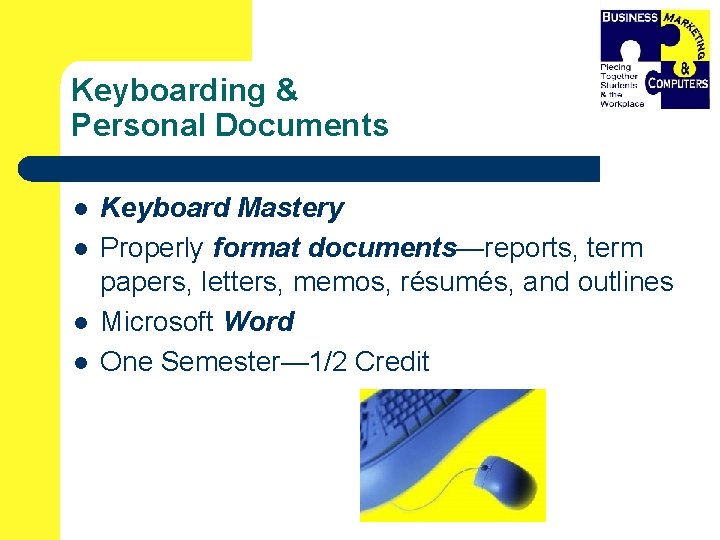 Keyboarding & Personal Documents l l Keyboard Mastery Properly format documents—reports, term papers, letters,