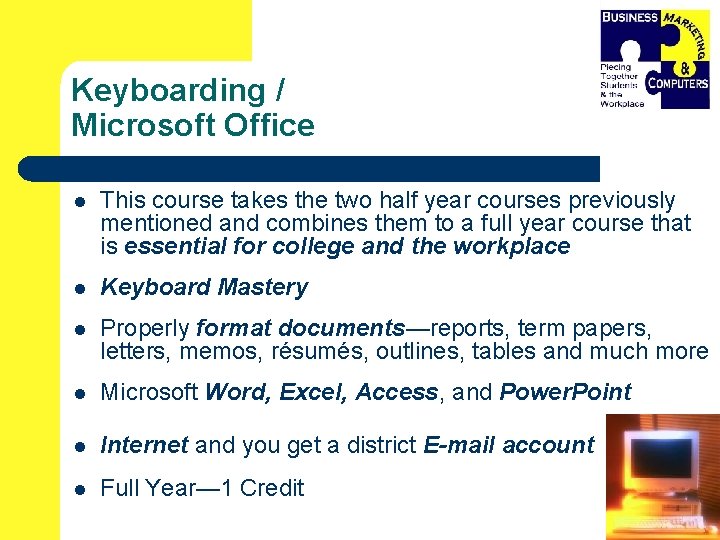 Keyboarding / Microsoft Office l This course takes the two half year courses previously