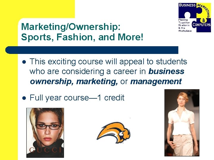 Marketing/Ownership: Sports, Fashion, and More! l This exciting course will appeal to students who