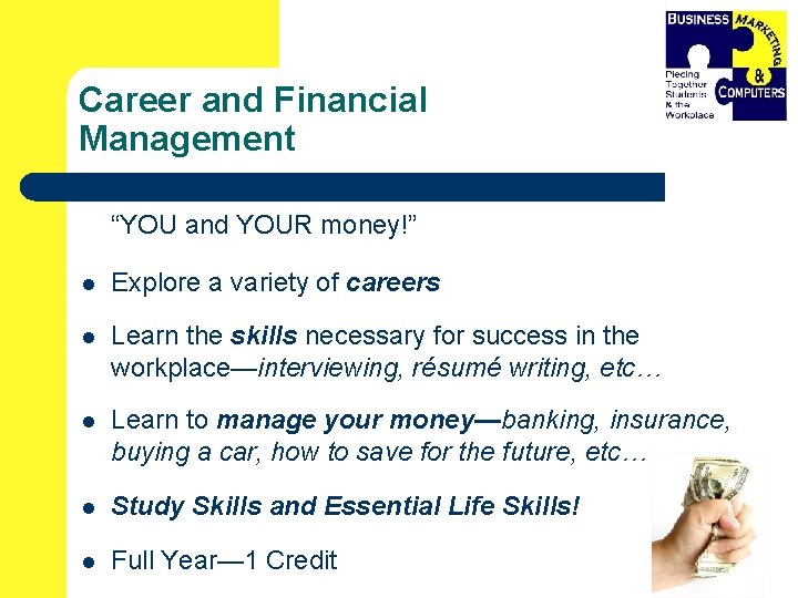 Career and Financial Management “YOU and YOUR money!” l Explore a variety of careers