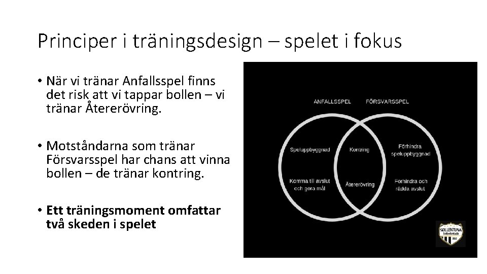 Principer i träningsdesign – spelet i fokus • När vi tränar Anfallsspel finns det