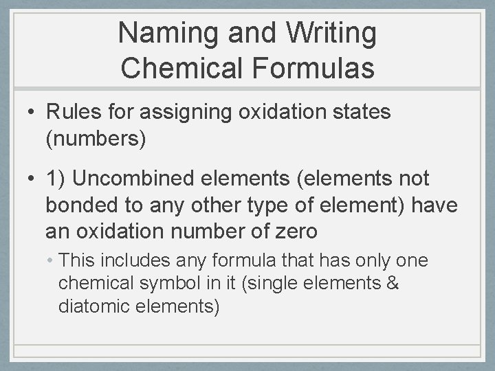 Naming and Writing Chemical Formulas • Rules for assigning oxidation states (numbers) • 1)