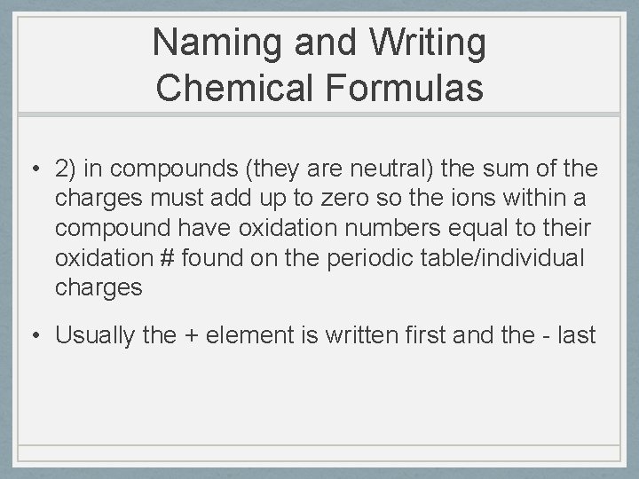 Naming and Writing Chemical Formulas • 2) in compounds (they are neutral) the sum