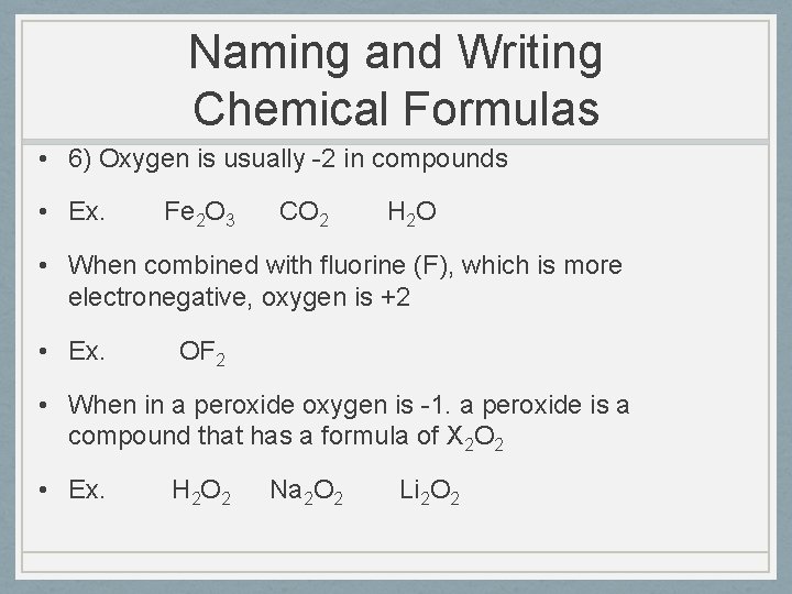 Naming and Writing Chemical Formulas • 6) Oxygen is usually -2 in compounds •