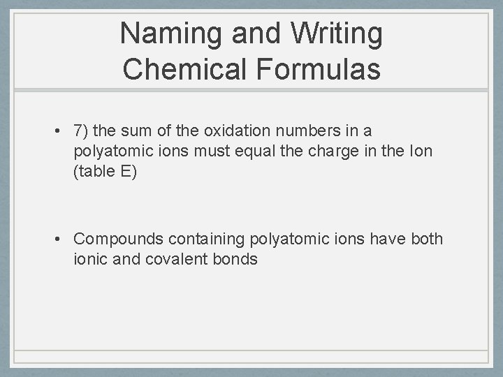 Naming and Writing Chemical Formulas • 7) the sum of the oxidation numbers in