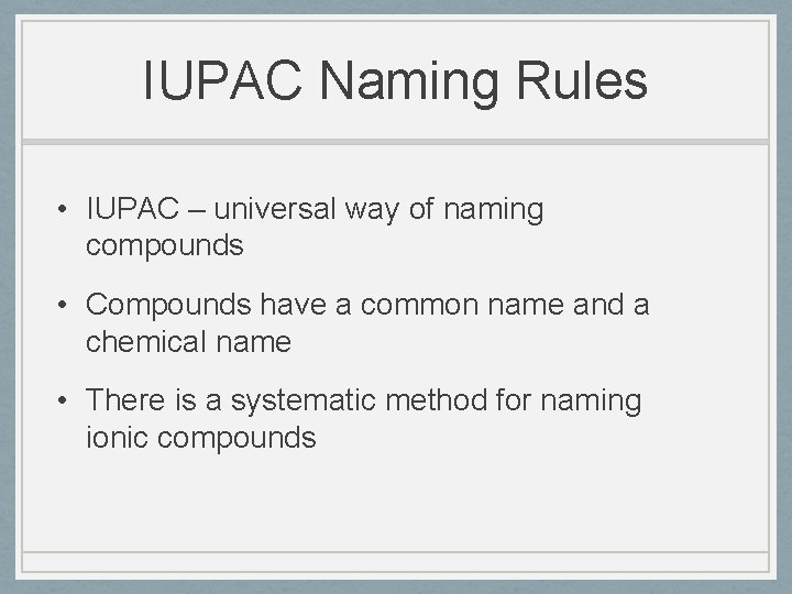 IUPAC Naming Rules • IUPAC – universal way of naming compounds • Compounds have