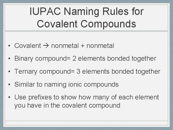IUPAC Naming Rules for Covalent Compounds • Covalent nonmetal + nonmetal • Binary compound=