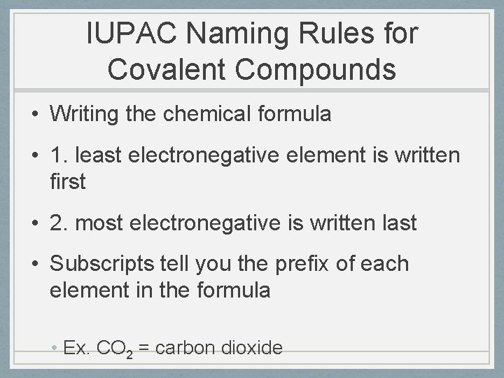 IUPAC Naming Rules for Covalent Compounds • Writing the chemical formula • 1. least