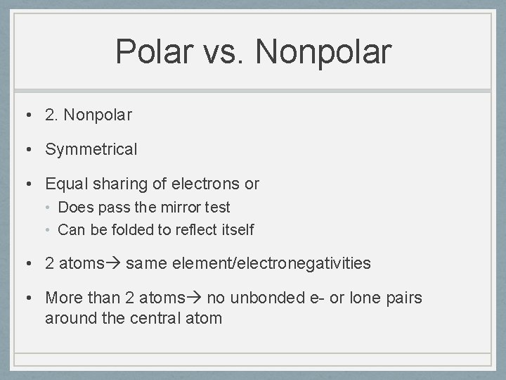Polar vs. Nonpolar • 2. Nonpolar • Symmetrical • Equal sharing of electrons or