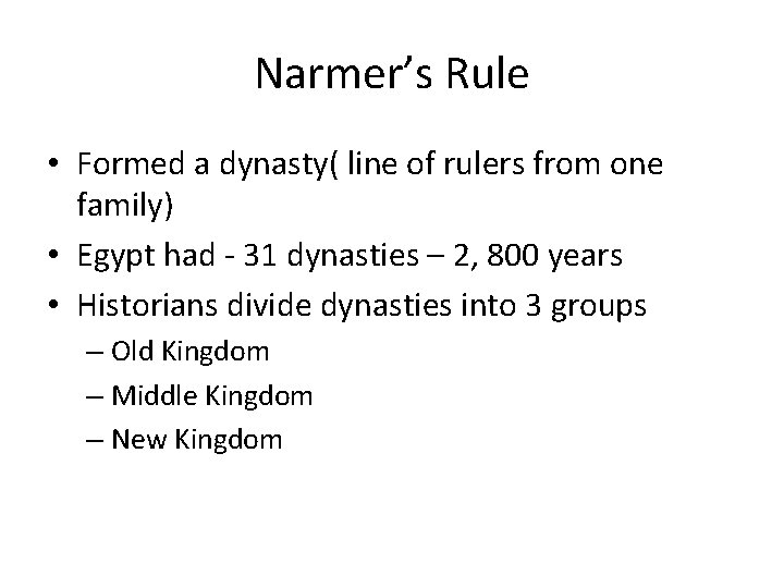 Narmer’s Rule • Formed a dynasty( line of rulers from one family) • Egypt