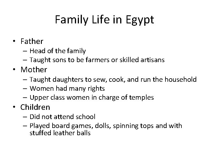 Family Life in Egypt • Father – Head of the family – Taught sons