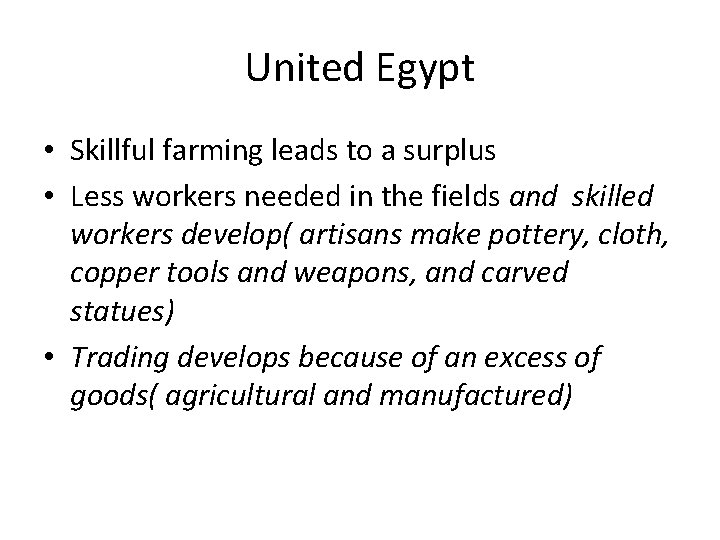 United Egypt • Skillful farming leads to a surplus • Less workers needed in