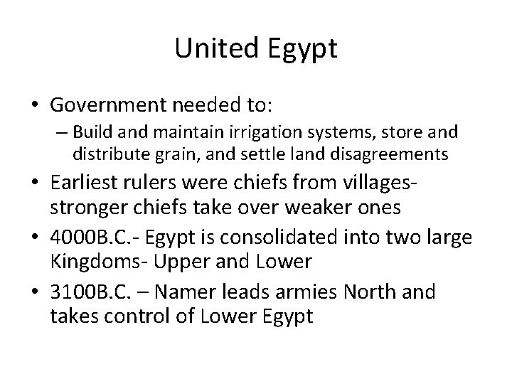 United Egypt • Government needed to: – Build and maintain irrigation systems, store and