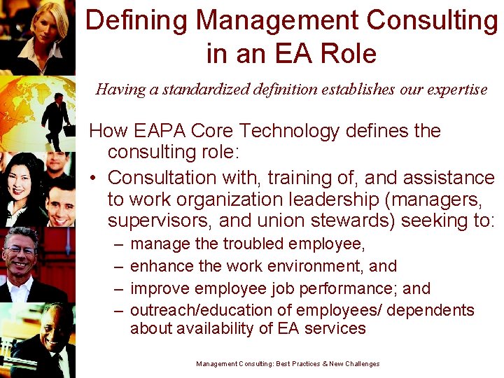 Defining Management Consulting in an EA Role Having a standardized definition establishes our expertise