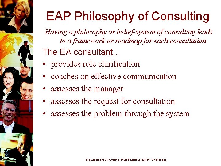 EAP Philosophy of Consulting Having a philosophy or belief-system of consulting leads to a