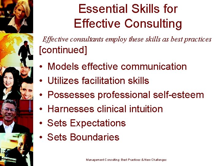 Essential Skills for Effective Consulting Effective consultants employ these skills as best practices [continued]