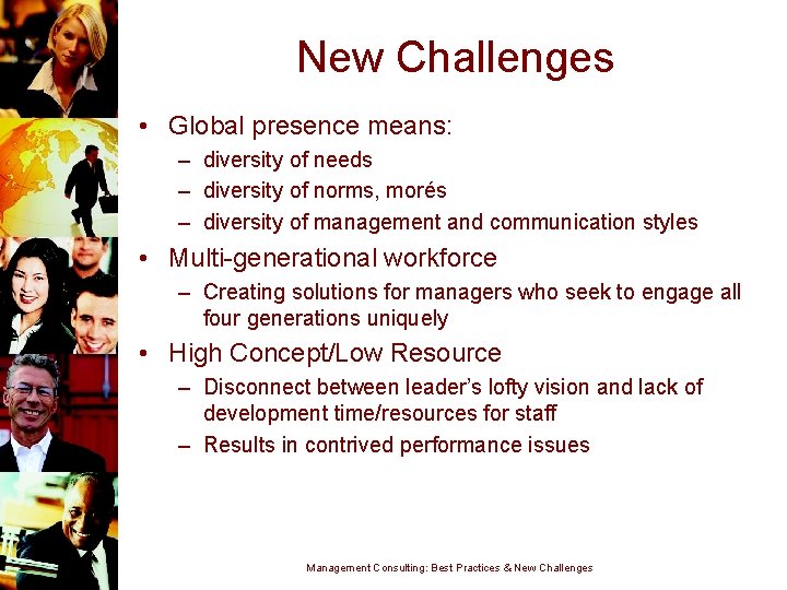 New Challenges • Global presence means: – diversity of needs – diversity of norms,