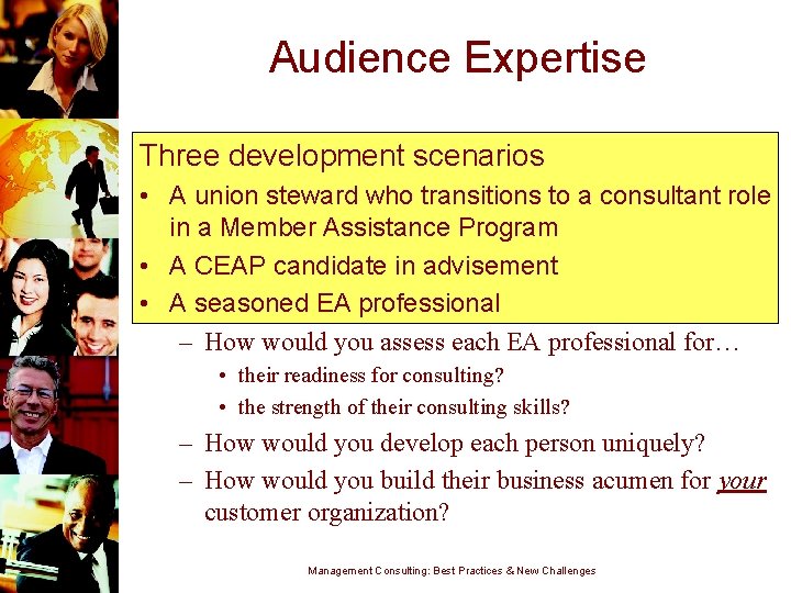 Audience Expertise Three development scenarios • A union steward who transitions to a consultant