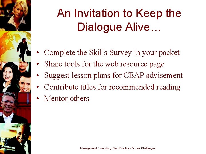An Invitation to Keep the Dialogue Alive… • • • Complete the Skills Survey