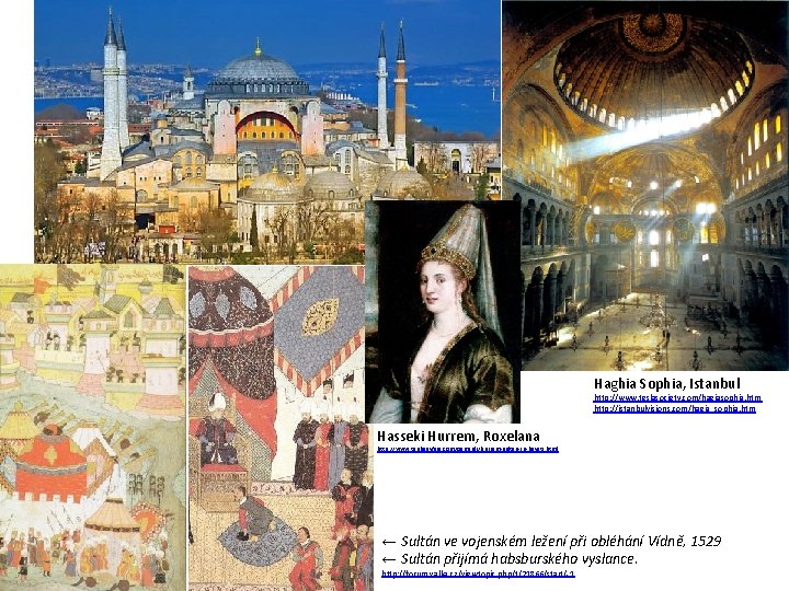 Haghia Sophia, Istanbul http: //www. teslasociety. com/hagiasophia. htm http: //istanbulvisions. com/hagia_sophia. htm Hasseki Hurrem,