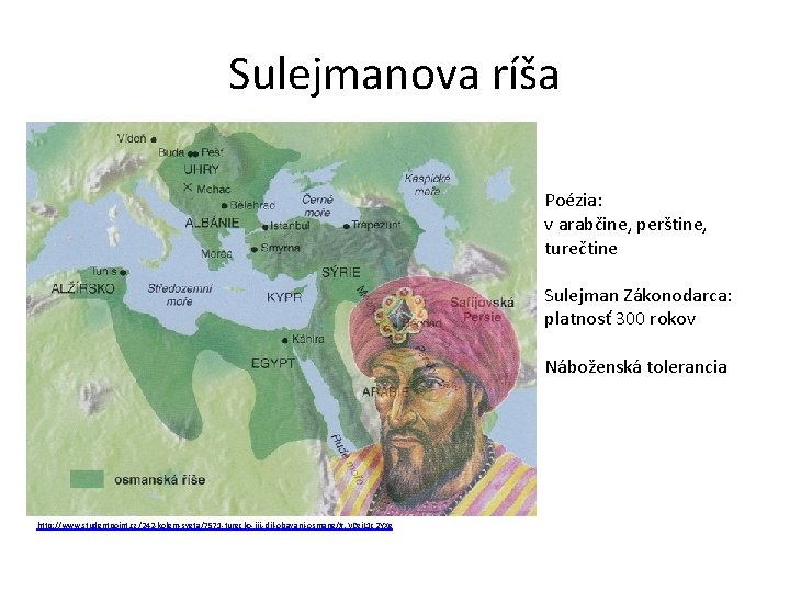 Sulejmanova ríša Poézia: v arabčine, perštine, turečtine Sulejman Zákonodarca: platnosť 300 rokov Náboženská tolerancia