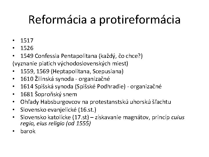 Reformácia a protireformácia • 1517 • 1526 • 1549 Confessia Pentapolitana (každý, čo chce?