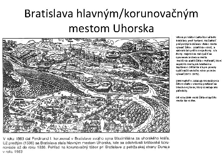 Bratislava hlavným/korunovačným mestom Uhorska Vdova po kráľovi Ľudovítovi ušla do Bratislavy pred Turkami. Na