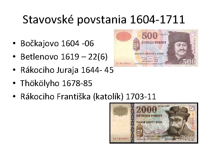 Stavovské povstania 1604 -1711 • • • Bočkajovo 1604 -06 Betlenovo 1619 – 22(6)
