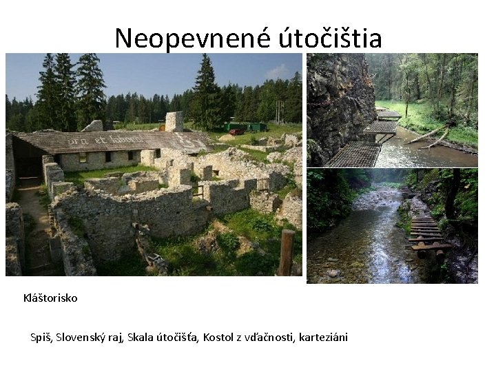 Neopevnené útočištia Kláštorisko Spiš, Slovenský raj, Skala útočišťa, Kostol z vďačnosti, karteziáni 