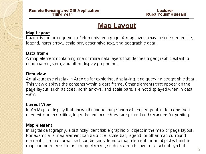 Remote Sensing and GIS Application Third Year Lecturer Ruba Yousif Hussain Map Layout is