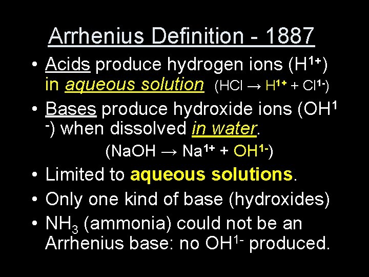 Arrhenius Definition - 1887 • Acids produce hydrogen ions (H 1+) in aqueous solution