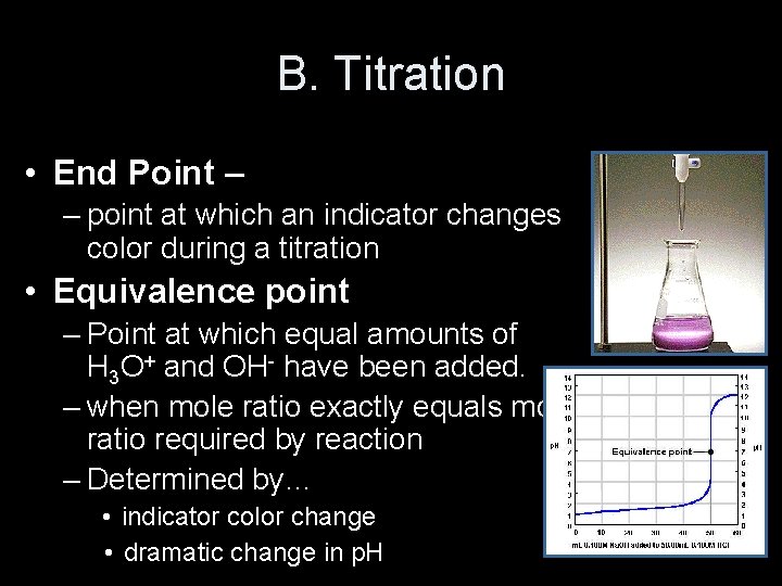 B. Titration • End Point – – point at which an indicator changes color