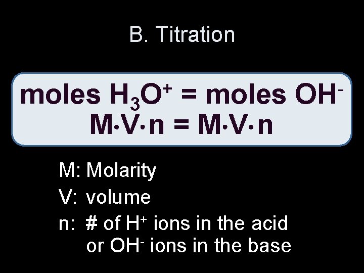 B. Titration + O moles H 3 = moles M V n = M