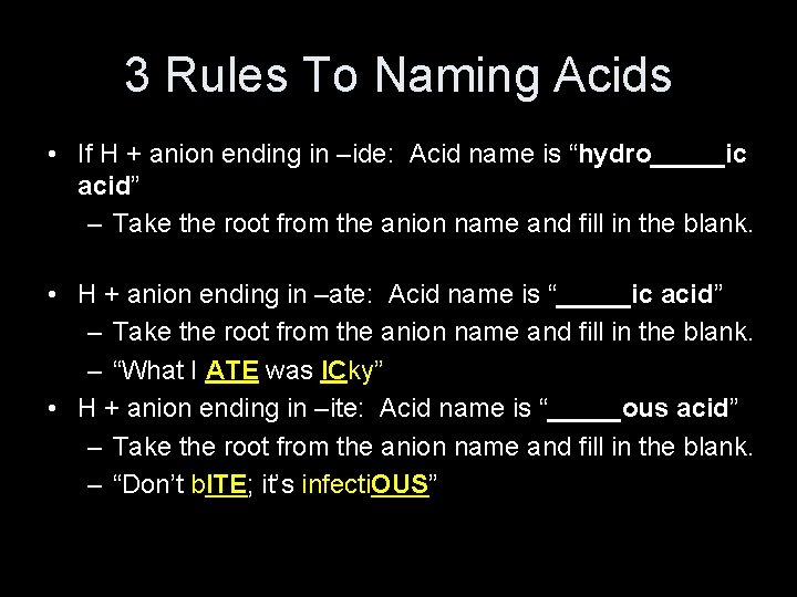 3 Rules To Naming Acids • If H + anion ending in –ide: Acid