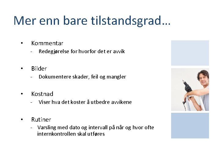 Mer enn bare tilstandsgrad… • Kommentar - • Bilder - • Dokumentere skader, feil