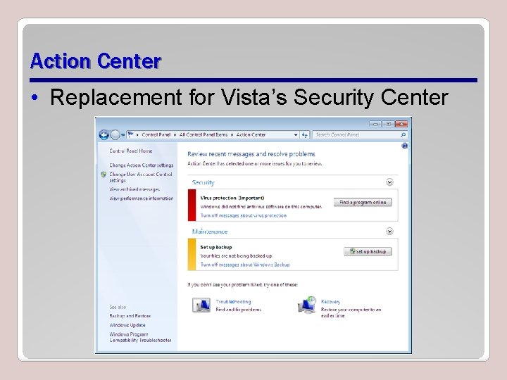 Action Center • Replacement for Vista’s Security Center 