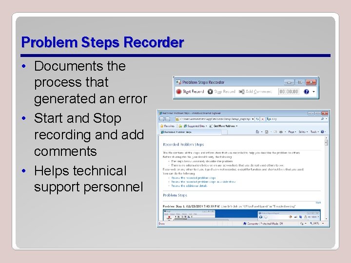 Problem Steps Recorder • Documents the process that generated an error • Start and