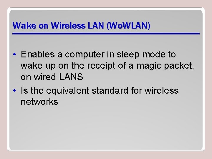 Wake on Wireless LAN (Wo. WLAN) • Enables a computer in sleep mode to
