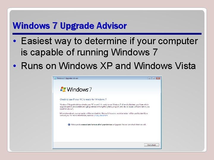 Windows 7 Upgrade Advisor • Easiest way to determine if your computer is capable
