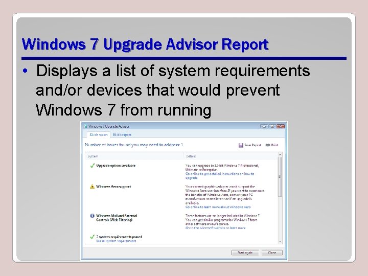 Windows 7 Upgrade Advisor Report • Displays a list of system requirements and/or devices