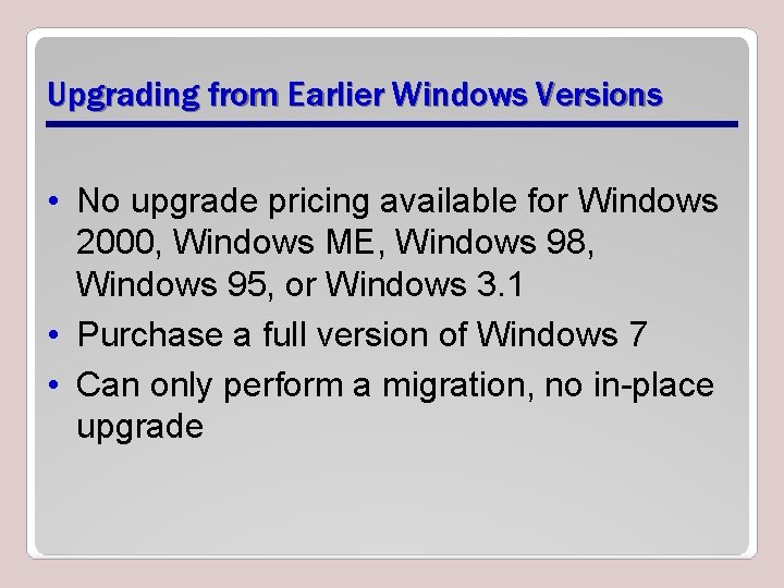 Upgrading from Earlier Windows Versions • No upgrade pricing available for Windows 2000, Windows