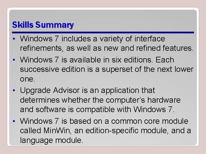 Skills Summary • Windows 7 includes a variety of interface refinements, as well as