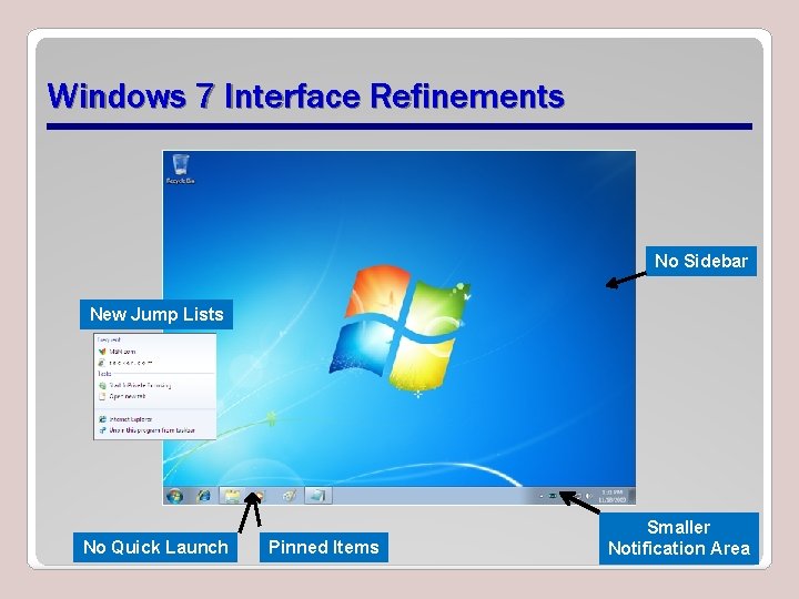 Windows 7 Interface Refinements No Sidebar New Jump Lists No Quick Launch Pinned Items