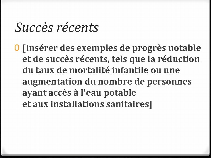 Succès récents 0 [Insérer des exemples de progrès notable et de succès récents, tels