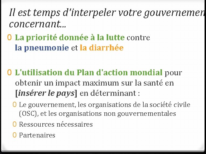 Il est temps d'interpeler votre gouvernement concernant. . . 0 La priorité donnée à