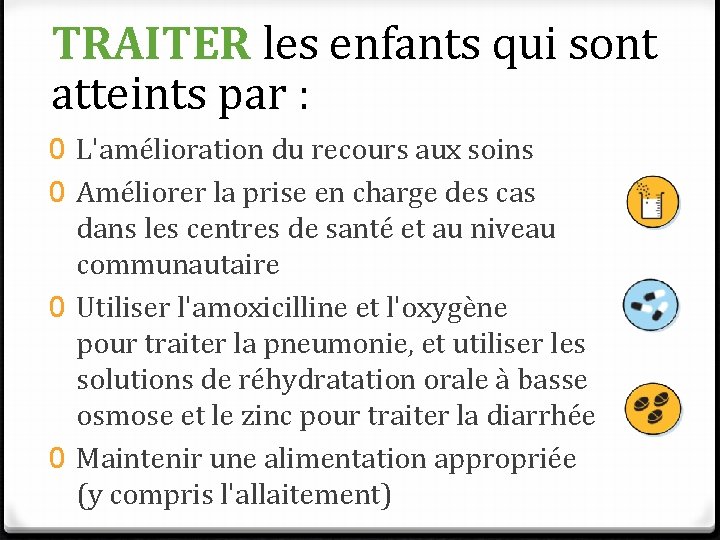 TRAITER les enfants qui sont atteints par : 0 L'amélioration du recours aux soins