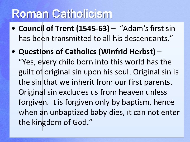 Roman Catholicism • Council of Trent (1545 -63) – “Adam's first sin has been