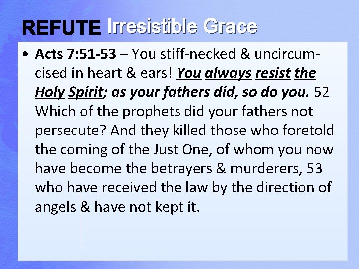 Irresistible Grace • Acts 7: 51 -53 – You stiff-necked & uncircumcised in heart